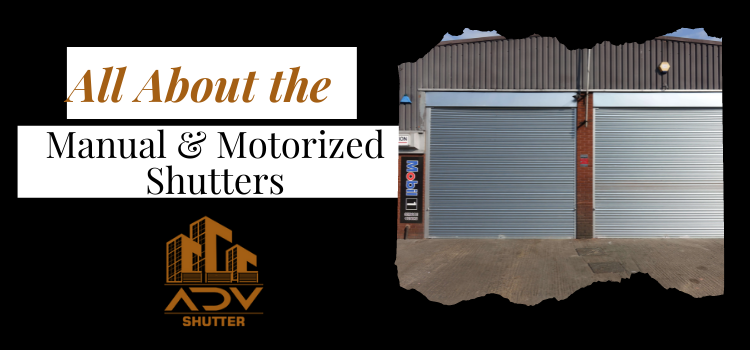 All about the manual & motorized shutters