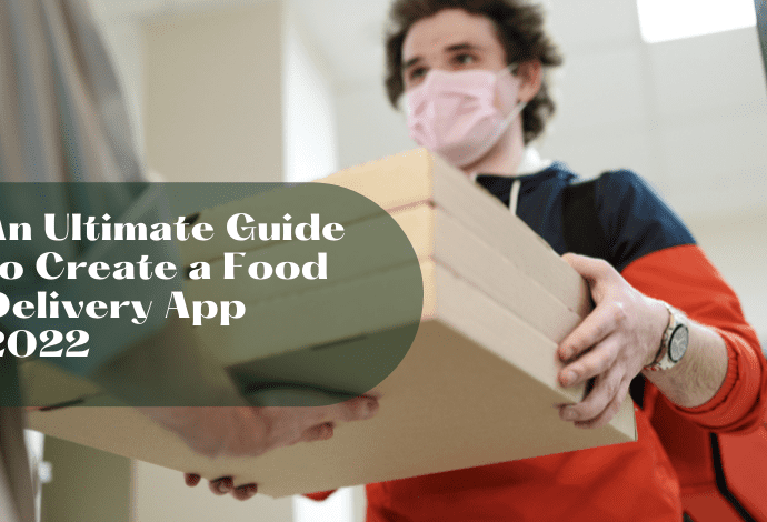 The Ultimate Food Delivery App Development Guide 2022