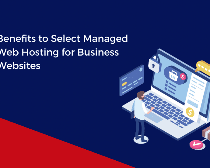 Benefits to Select Managed Web Hosting for Business Websites