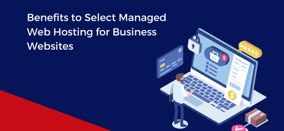 Benefits to Select Managed Web Hosting for Business Websites