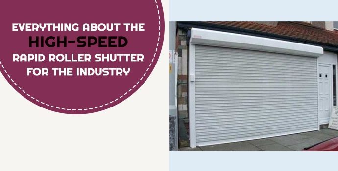 Everything-About-the-High-speed-Rapid-Roller-Shutter-for-the-Industry