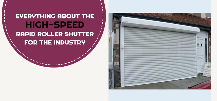 Everything-About-the-High-speed-Rapid-Roller-Shutter-for-the-Industry