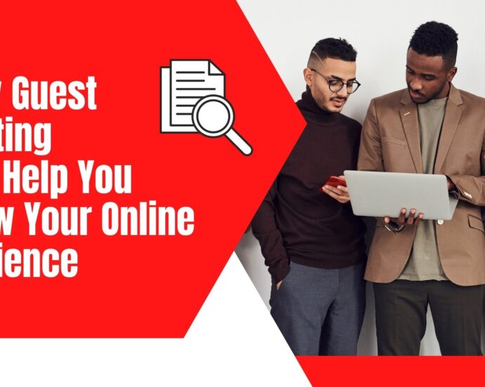 Guest Posting Can Help You Grow Your Online Audience