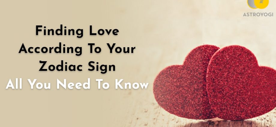 Finding Love According To Your Zodiac Sign: All You Need To Know