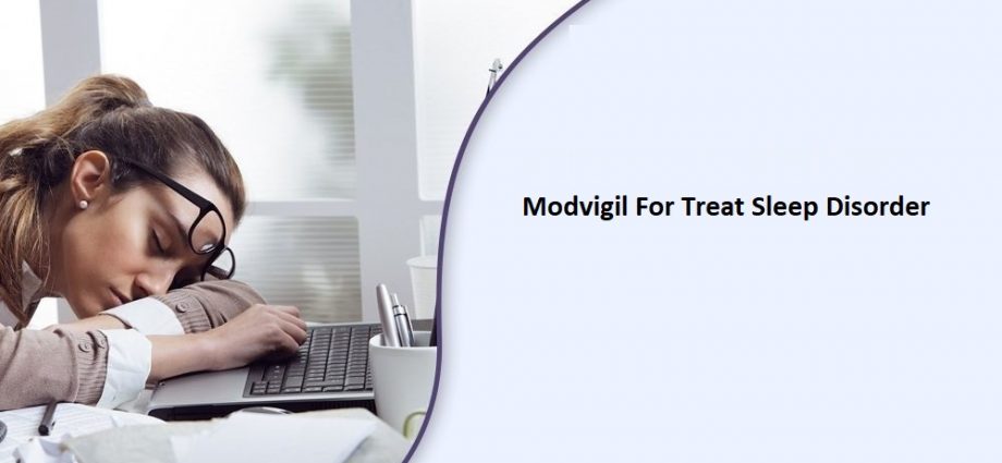 Modvigil For Treat Sleep Disorder