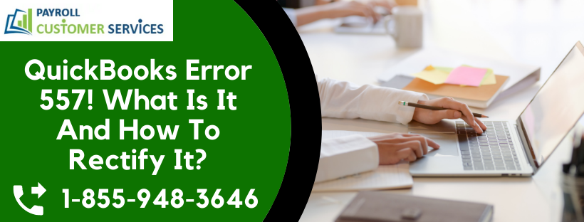 QuickBooks Error 557! What Is It And How To Rectify It