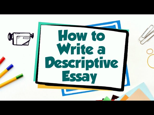 Steps for Writing a Descriptive Essay