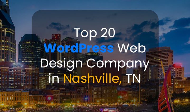 The top 20 WordPress Web Design Company in Nashville, TN