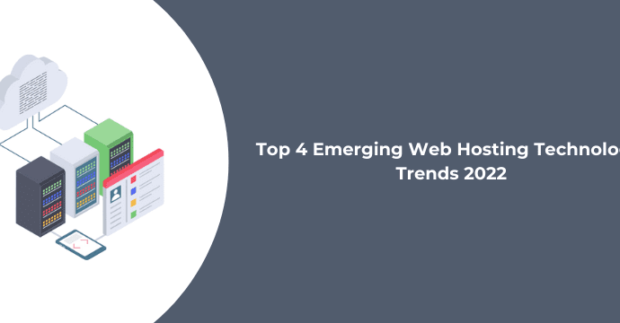 Top 4 Emerging Web Hosting Technology Trends 2022 - Host.co.in