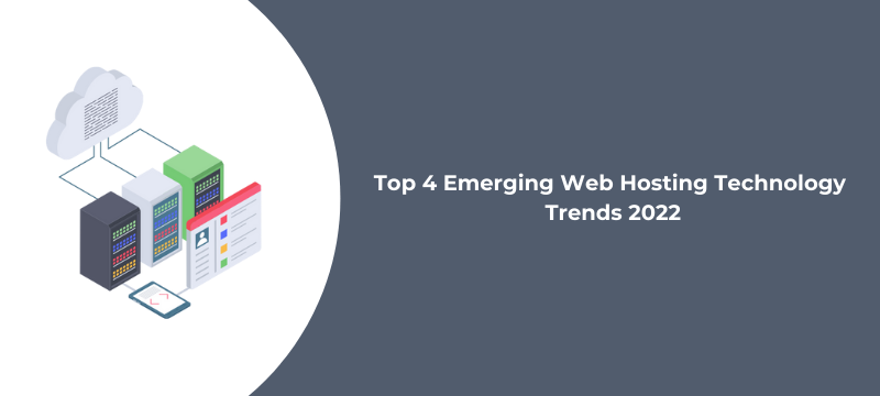 Top 4 Emerging Web Hosting Technology Trends 2022 - Host.co.in