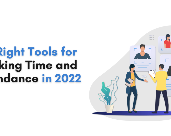 The Right Tools for Tracking Time and Attendance in 2022