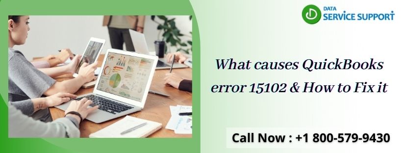 What causes QuickBooks error 15102 & How to Fix it