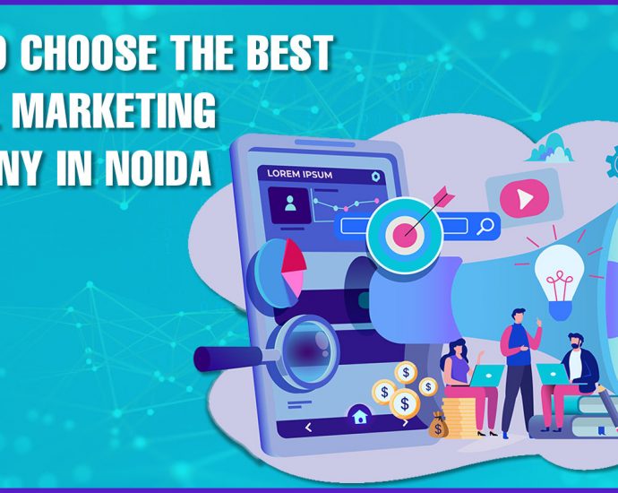 Tips to choose the best digital marketing company in Noida