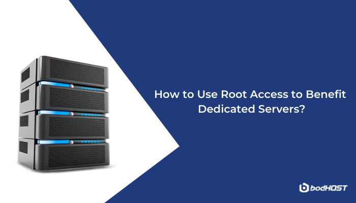 How to use Root Access to benefit Dedicated servers - bodHOST