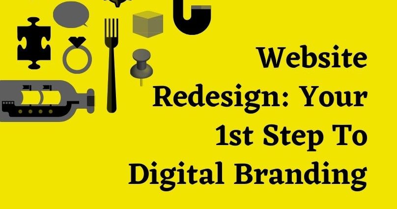 Website Redesign: Your 1st Step To Digital Branding