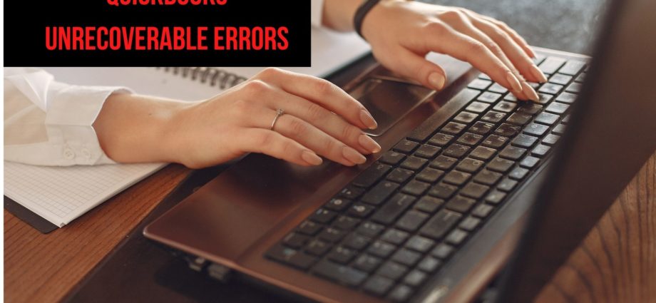 Quickbooks Unrecoverable Errors