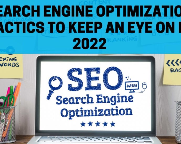 Search engine optimization tactics to keep an eye on in 2022