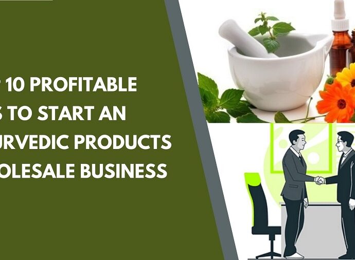 Ayurvedic Products Wholesale Business - 10 Profitable Tips