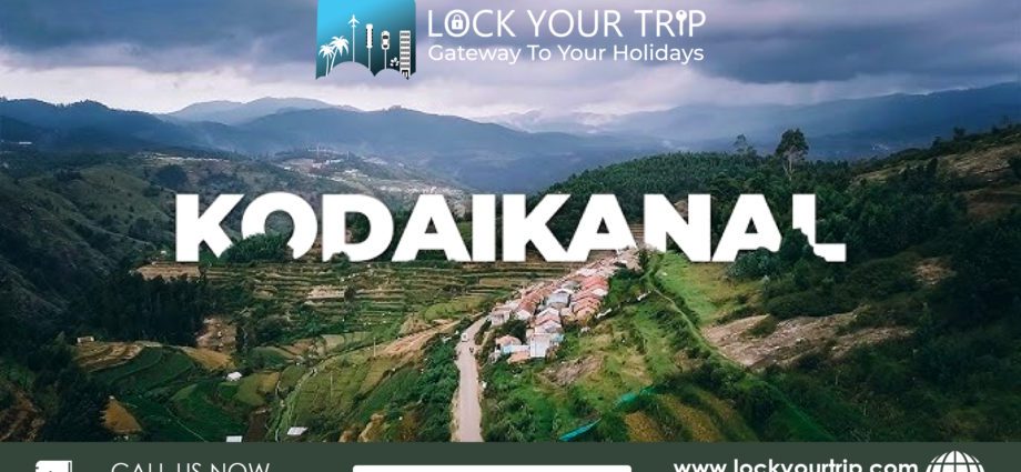 Travel Guide To Kodaikanal: To Enjoy A Safe Holiday In This Small Town