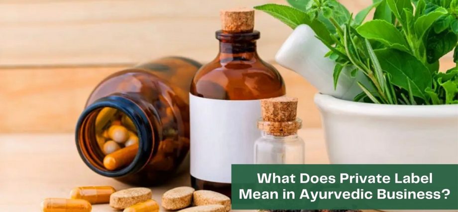 What Does Private Label Mean in Ayurvedic Business?