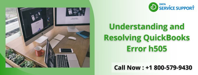 Understanding and Resolving QuickBooks Error h505