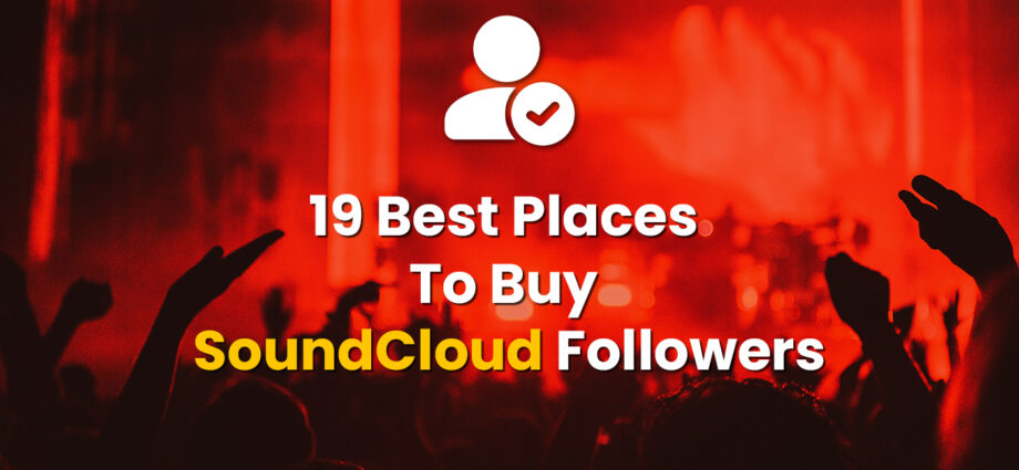 19 Best Places To Buy SoundCloud Followers