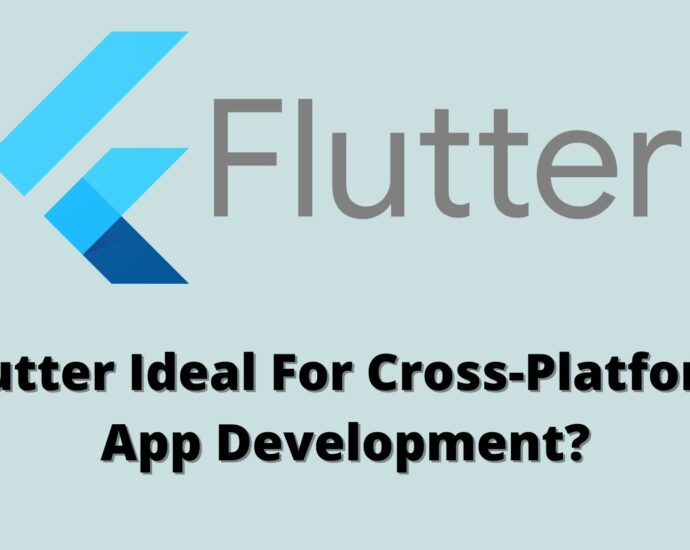 Flutter Ideal For Cross-Platform App Development