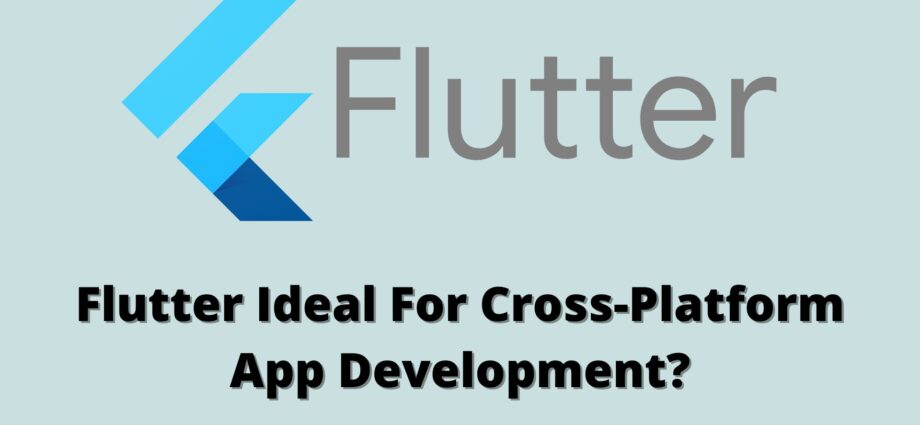 Flutter Ideal For Cross-Platform App Development