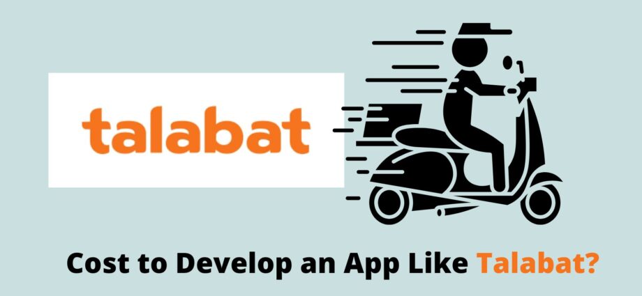 How Much Does it Cost to Develop an App Like Talabat?