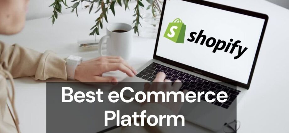 15 Reasons Why Shopify Is The Best eCommerce Platform