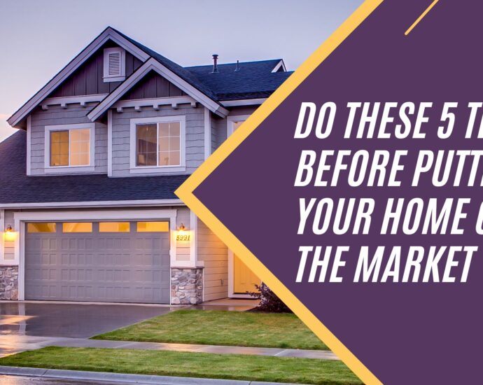 Do These 5 Things Before Putting Your Home on The Market