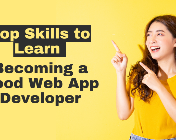 Top Skills to Learn for Becoming a Good Web App Developer