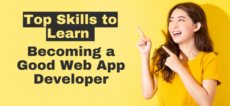 Top Skills to Learn for Becoming a Good Web App Developer
