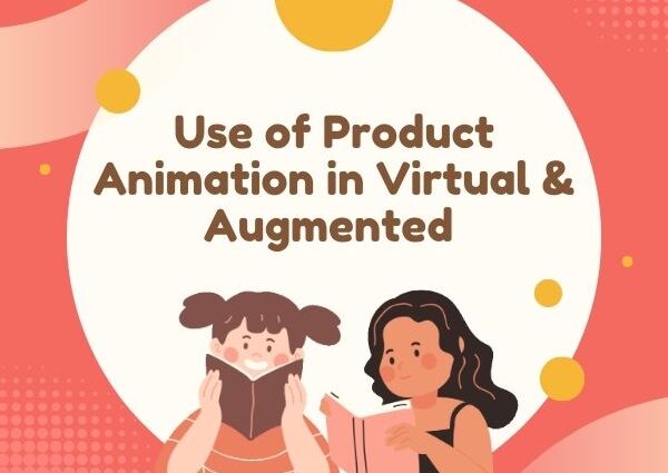 Use of Product Animation in Virtual & Augmented