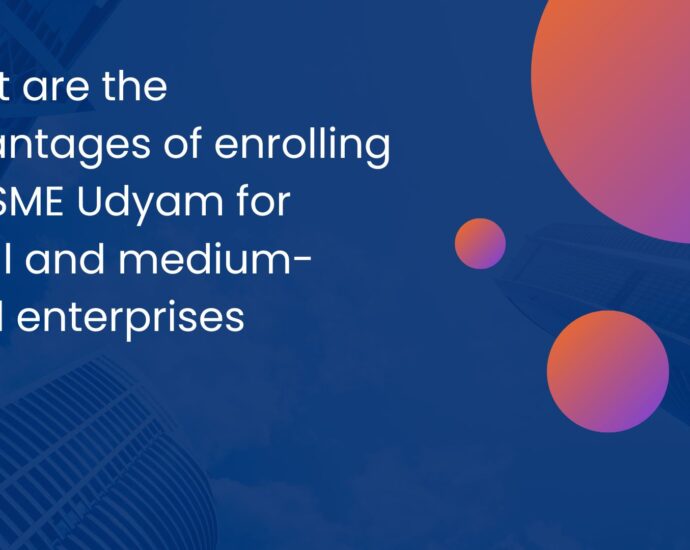 What are the advantages of enrolling in MSME Udyam for small and medium-sized enterprises