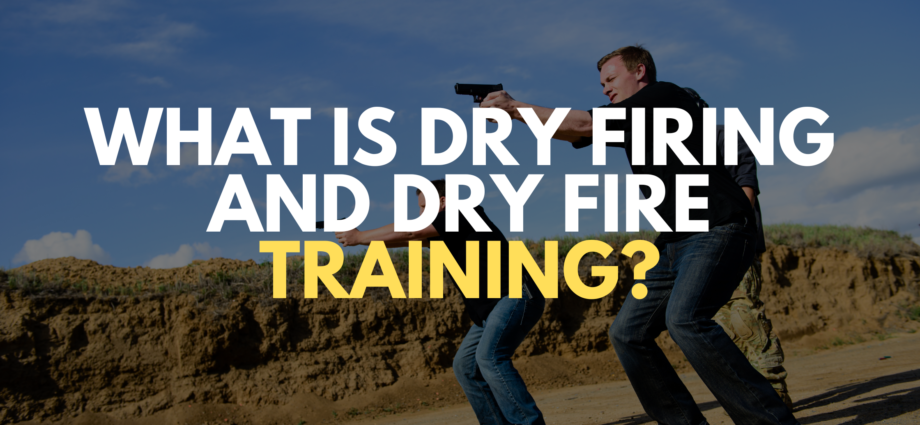 What is dry firing and dry fire training?