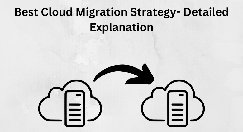 best cloud migration strategy