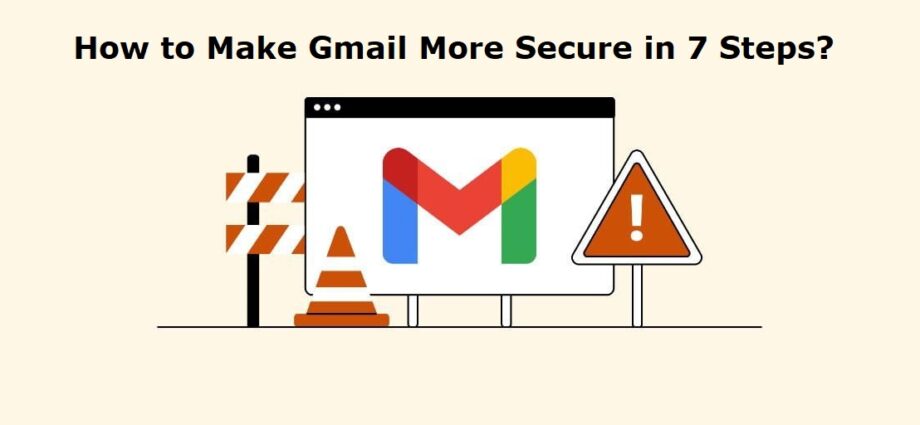 How to Make Gmail More Secure in 7 Steps?