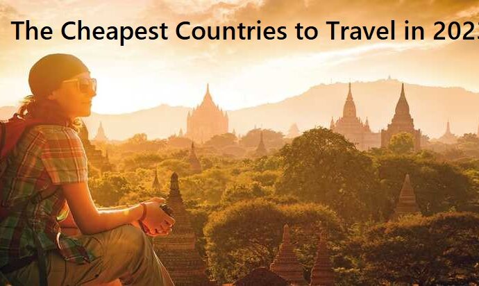 The Cheapest Countries to Travel in 2023