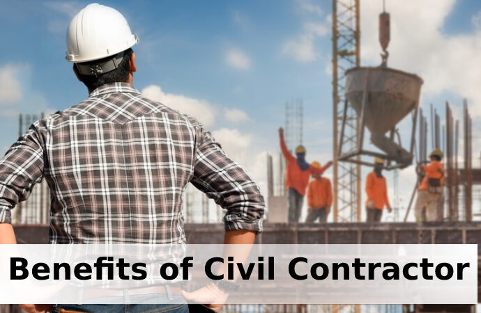 What are the Benefits of Choosing Reliable Civil Contractor