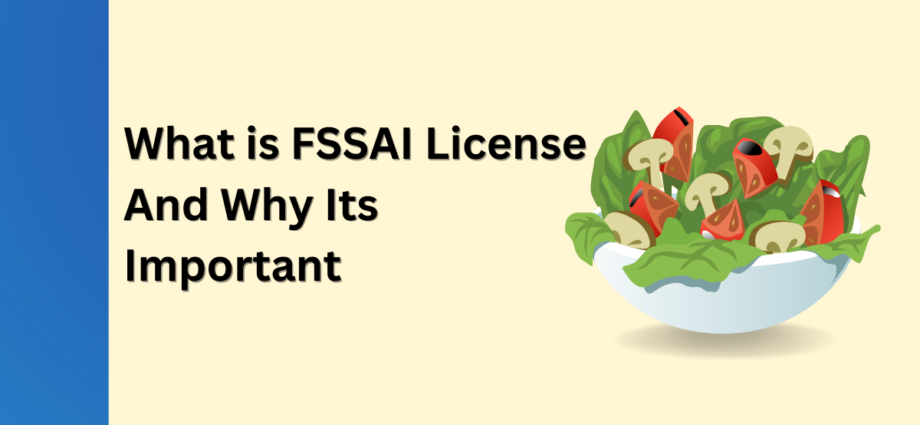 Overview Of FSSAI License And How to Obtain It