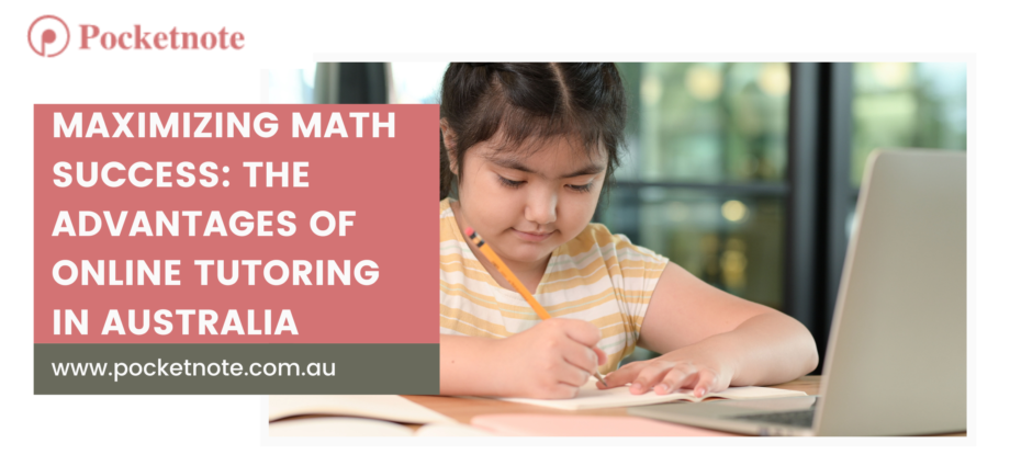 Maximizing Math Success: The Advantages of Online Tutoring in Australia