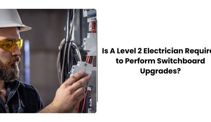 Is A Level 2 Electrician Required to Perform Switchboard Upgrade